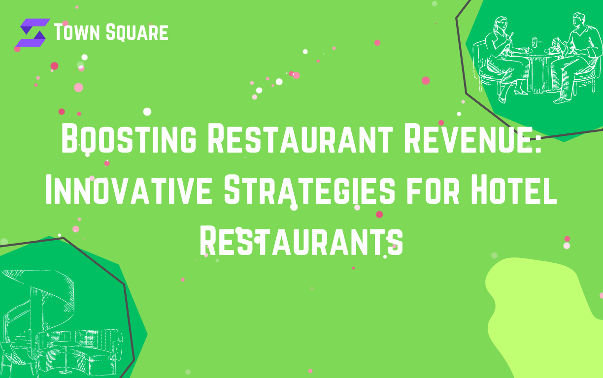 Boosting Restaurant Revenue: Innovative Strategies for Hotel Restaurants